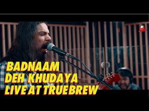 Live at True Brew // 21 // Badnaam - Deh Khudaya