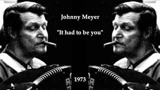 Johnny Meyer - It Had To Be You video