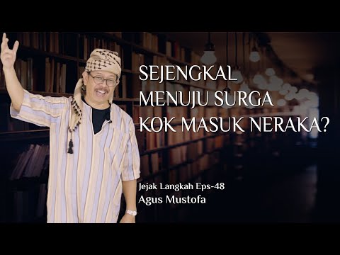 Jejak Langkah eps. 48 - SEJENGKAL MENUJU SURGA, KOK MASUK NERAKA?