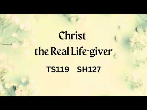 SH127    CHRIST THE REAL LIFE-GIVER  (PIANO)