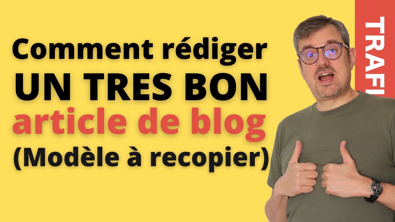 Comment écrire un très bon article de blog facilement (modèle à recopier)