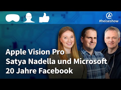 #heiseshow: Apple Vision Pro, Satya Nadella und Microsoft, 20 Jahre Facebook
