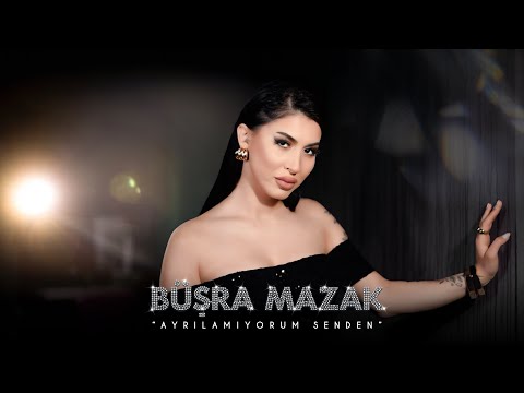 Büşra Mazak - Ayrılamıyorum Senden (Prod. Yusuf Tomakin)