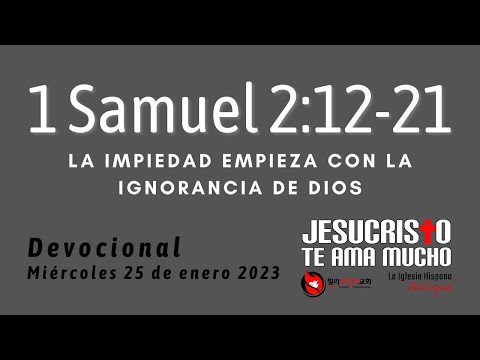 Devocional 1/25/2023 - 1 Samuel 2:12-21 - La impiedad empieza con la ignorancia de Dios