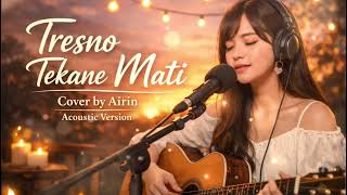 Download lagu Tresno Tekane Mati - Cover by Airin (Acoustic Version) | Lagu Jawa Galau Terbaru mp3