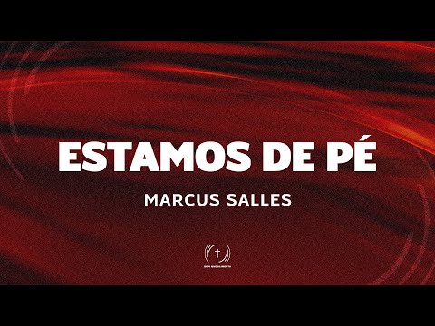 MARCUS SALLES - ESTAMOS DE PÉ (Lyric Vídeo)