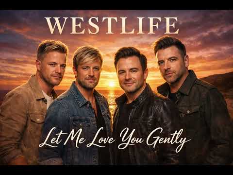 Westlife - Let Me Love You Gently