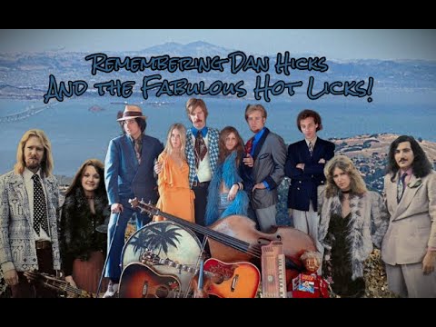 Remembering Dan Hicks And the Fabulous Hot Licks!