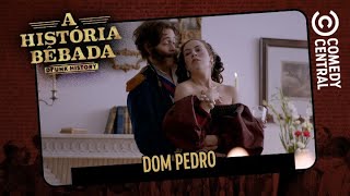 Dom Pedro | História Bêbada