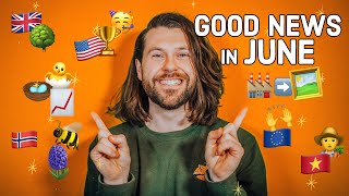 Good News in June 2024 (you might have missed)