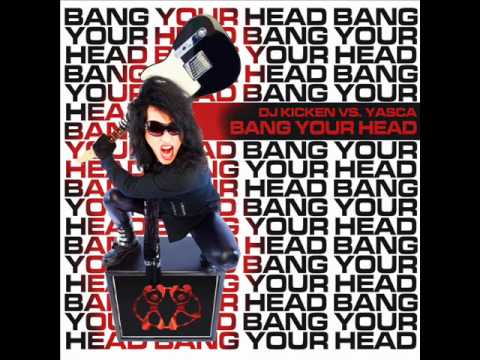 DJ KICKEN VS YASCA -BANG YOUR HEAD .wmv