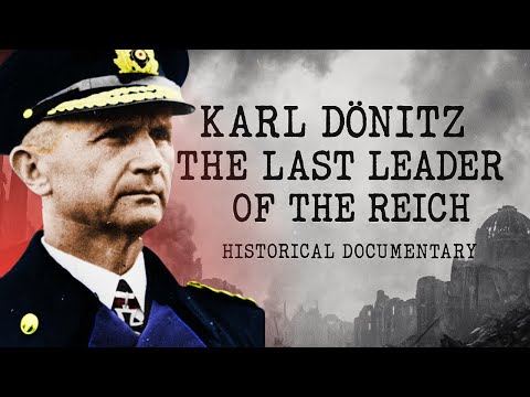 Karl Dönitz: Die wahre Geschichte des letzten Führers des Dritten Reiches