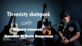 Download lagu Jawaban Di Balik Senyuman || Threesixty || cover (senoySenseii) mp3