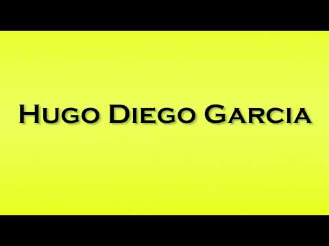 Pronunciation of Hugo Diego Garcia