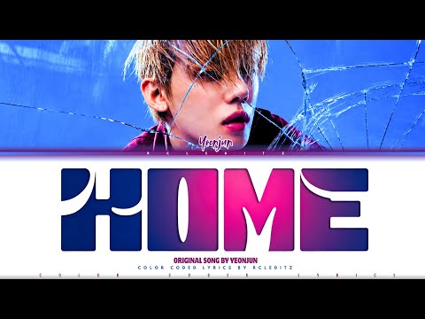 YEONJUN 'Home' Lyrics (가사 Home 연준) [Color Coded Lyrics] | RCLeditz