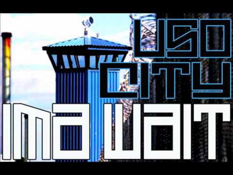 USO CITY -"IM'A WAIT"