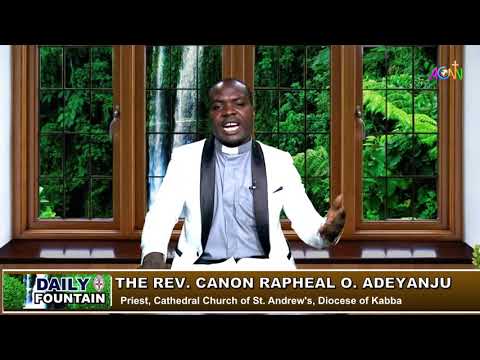 DAILY FOUNTAIN DEVOTIONAL FOR FEBRUARY 8, 2021 - THE REV. CANON RAPHEAL O. ADEYANJU