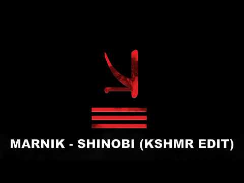 Marnik - Shinobi (KSHMR Edit)