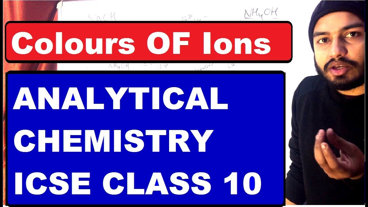 Class 10 ICSE : ANALYTICAL Chemistry : Colour of Ions & Precipitate