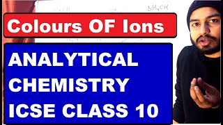 Class 10 ICSE : ANALYTICAL Chemistry : Colour of Ions & Precipitate