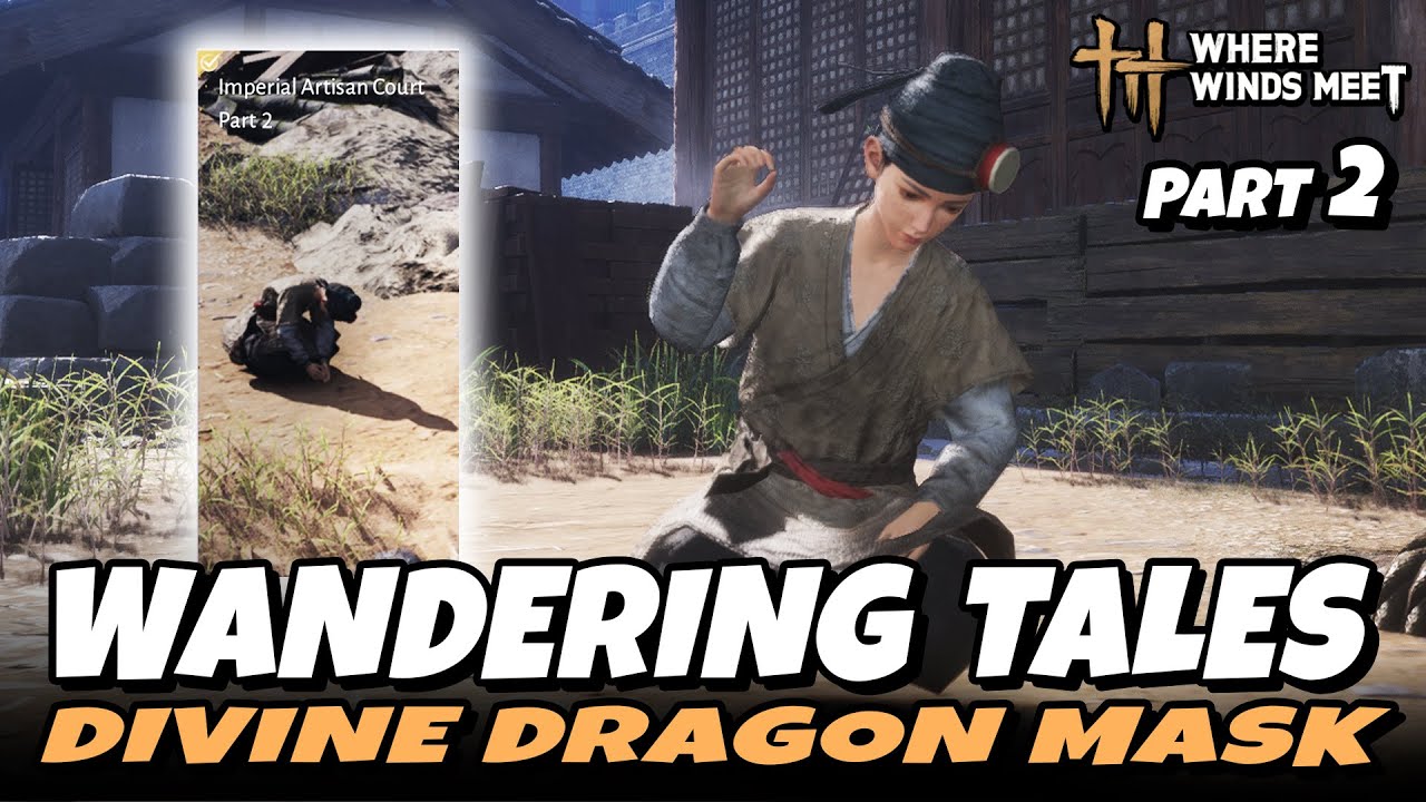 Divine Dragon Mask - Imperial Artisan Court Part 2 (Wandering Tales) | Where Winds Meet