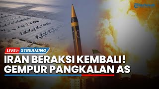 Iran Beraksi Lagi! Gempur Pangkalan AS, Sikap Tak Manusiawi Netanyahu Jadi Bumerang, Tel Aviv Remuk