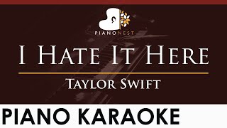 Taylor Swift - I Hate It Here - HIGHER Key (Piano Karaoke Instrumental)