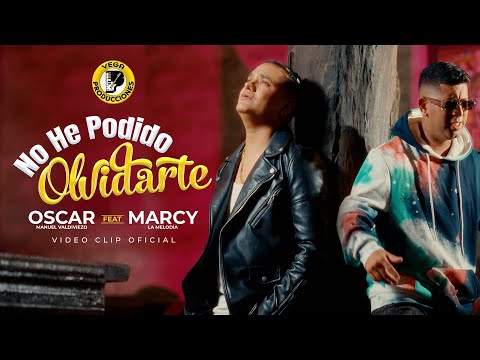OSCAR MANUEL VALDIVIEZO Ft. MARCY LA MELODÍA - No He Podido Olvidarte (Official Video)