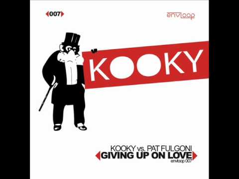 Kooky vs Pat Fulgoni - Giving Up On Love (I-Cue Electrobreak Up Remix)