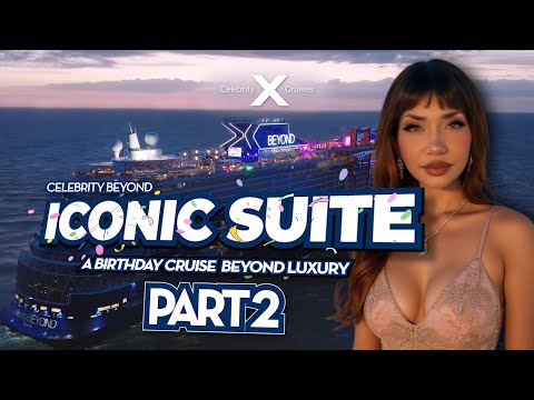 Thumbnail for Celebrity Beyond | Iconic Suite: A Birthday Cruise Beyond Luxury: Part 2