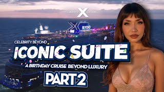 Celebrity Beyond | Iconic Suite: A Birthday Cruise Beyond Luxury: Part 2