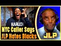 NYC Caller Says JLP Hates Blacks - This Gets UGLY Fast
