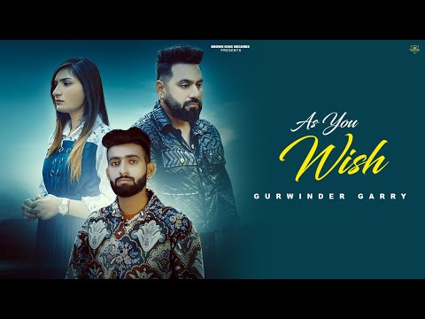 As You Wish | Gurwinder Garry Ft. Jeet Kahloh, Sapna Mahey | Latest Punjabi Song 2024