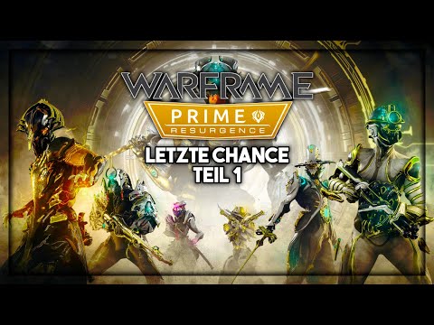 Letzte Chance: TEIL 1 hat begonnen! Prime Rückkehr Teil 9 - Warframe Prime Resurgence