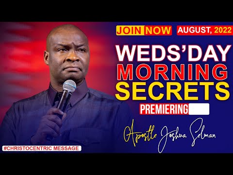 WEDNESDAY SECRETS, 10TH AUGUST 2022 - APOSTLE JOSHUA SELMAN | Commanding Your Morning