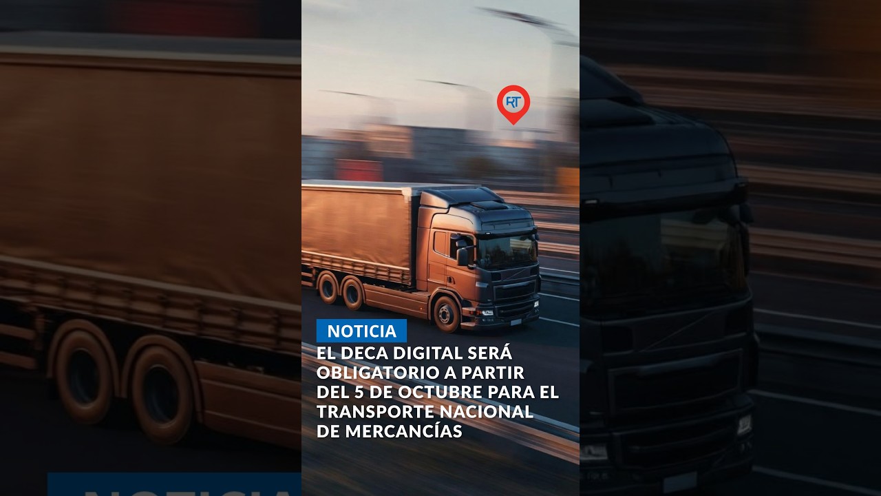 El DeCA digital será obligatorio a partir del 5 de octubre para el transporte nacional de mercancías
