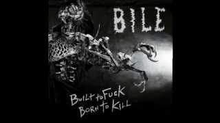 Bile - Built to Fuck, Born to Kill