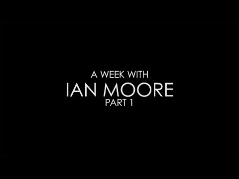 A Week With Ian Moore, Part 1