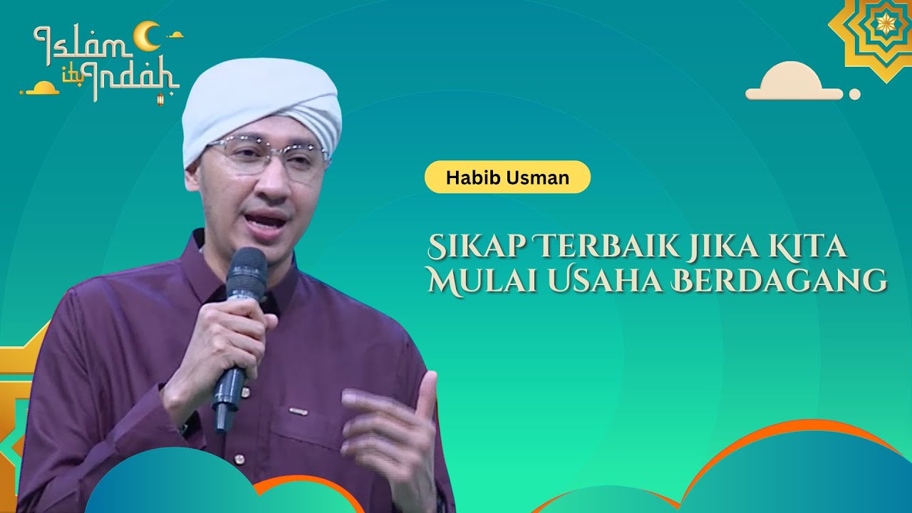 Sikap Terbaik Jika Kita Mulai Usaha Berdagang - Ceramah Habib Usman