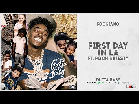 Foogiano - "FIRST DAY IN LA" Ft. Pooh Shiesty (Gutta Baby)