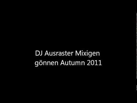 Dj Ausraster Mixigen gönnen Herbst 2011