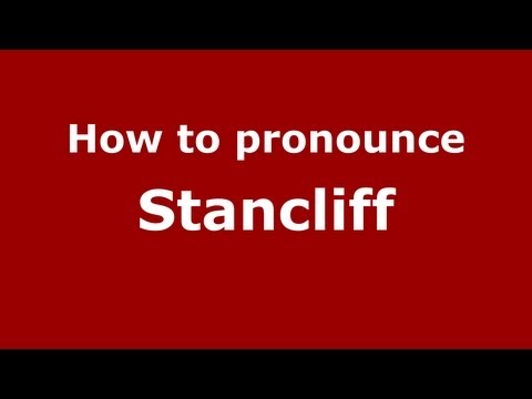How to Pronounce Stancliff - PronounceNames.com