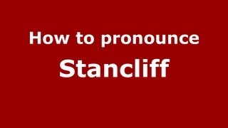 How to pronounce Stancliff