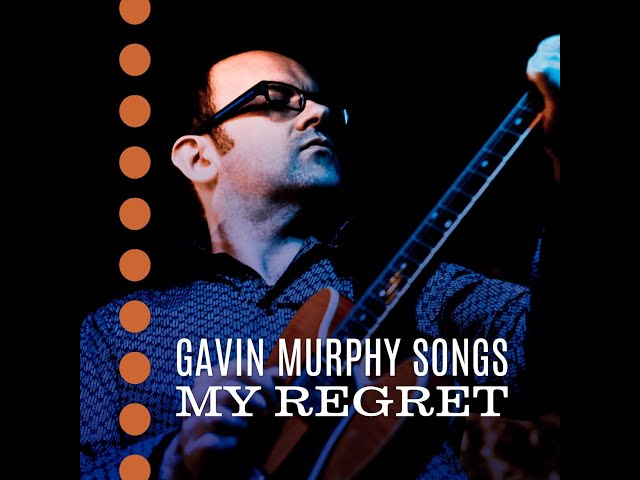 My Regret  - Gavin Murphy Songs