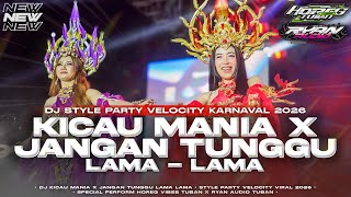 Download lagu KICAU MANIA X JANGAN TUNGGU LAMA LAMA DJ STYLE PARTY VELOCITY KARNAVAL 2026 mp3