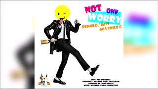 Remmi D x Bass aka Trilo G - Not One Worry "2019 Soca" (Trinidad)