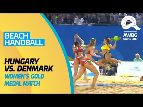 Beach Handball - Hungary vs Denmark | Women's Gold Medal Match | ANOC World Beach Games Qatar 2019