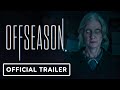 Offseason - Exclusive Official Trailer (2022) Jocelin Donahue, Joe Swanberg