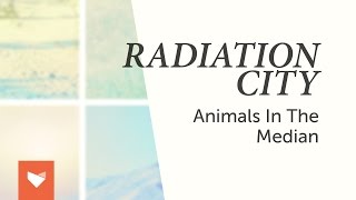 Radiation City - Animals in the Median (Official Full Album Stream)