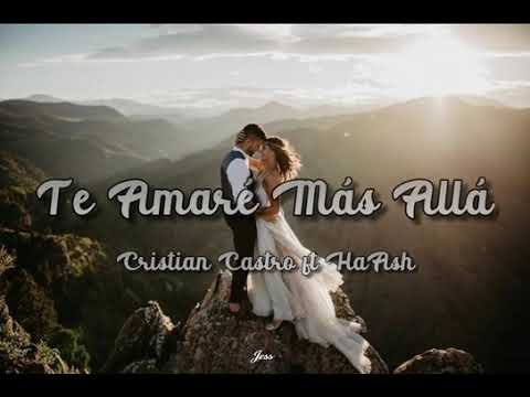 Te Amaré Más Allá ____ Cristian Castro y Ha Ash